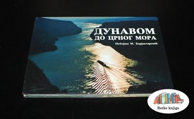 Dunavom do Crnog mora – autor Nebojša M Barjaktarević
